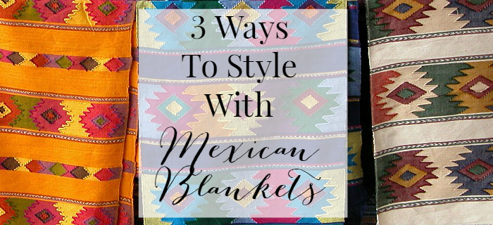 3 ways to style with mexican blankets