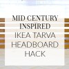 Mid Century Inspired IKEA Tarva Bed Headboard Hack