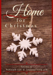 Home For Christmas- Hometalk & Country Living Collection of Home Decor and Ideas for the Holidays