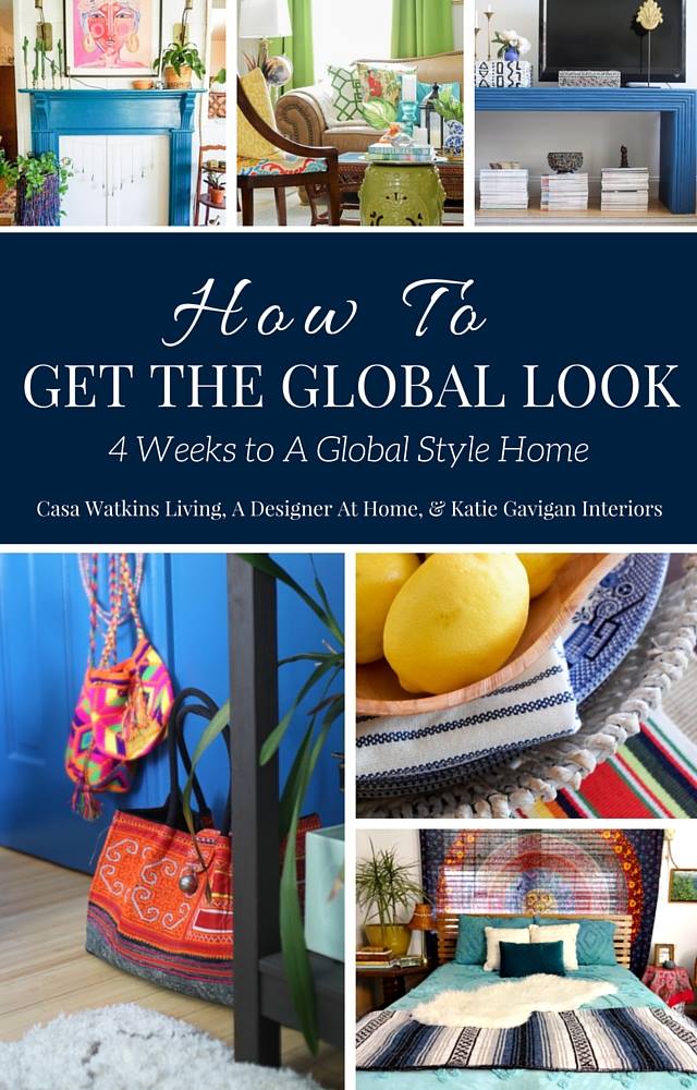 How To Get The Global Look: 4 weeks to a global style home